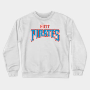 Butt Pirates Crewneck Sweatshirt